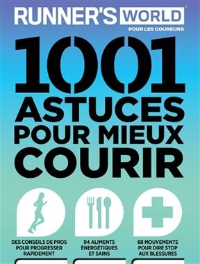 1.001 astuces pour mieux courir : Runner's world pour les coureurs