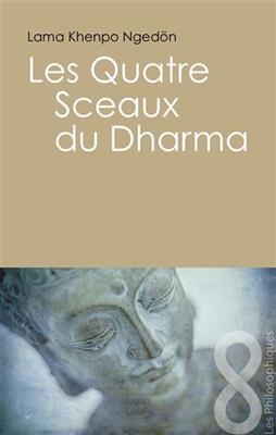 Les quatre sceaux du Dharma -  Khenpo Ng&eacute;d&ouml;n