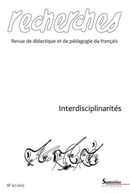 Recherches : revue de didactique et de p&eacute;dagogie du fran&ccedil;ais, n&deg; 67. Interdisciplinarit&eacute;s -  Collectif