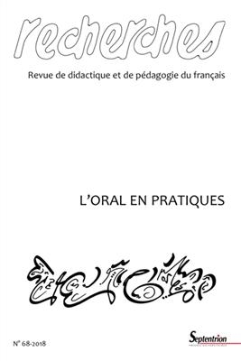 Recherches : revue de didactique et de p&eacute;dagogie du fran&ccedil;ais, n&deg; 68. L'oral en pratiques -  Collectif