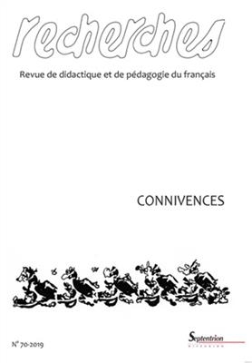 Recherches : revue de didactique et de p&eacute;dagogie du fran&ccedil;ais, n&deg; 70. Connivences -  Collectif
