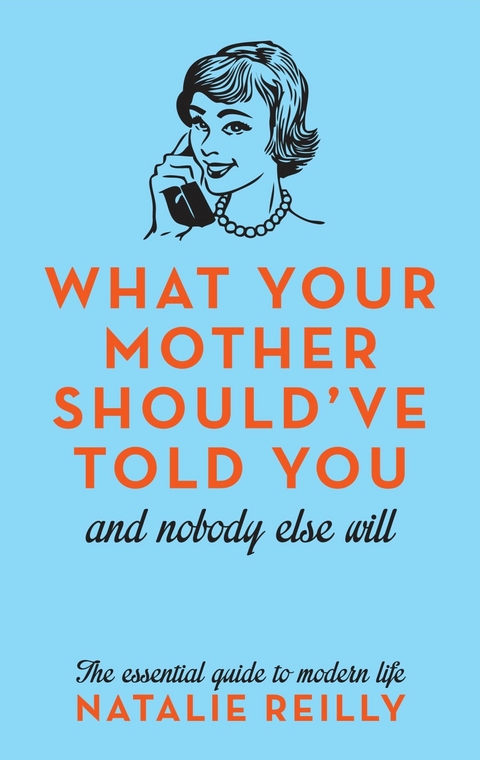 What Your Mother Should've Told You -  Natalie Reilly