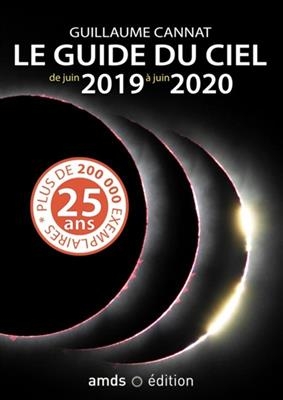 Le guide du ciel de juin 2019 &agrave; juin 2020 - Guillaume Cannat