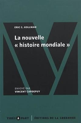 La Nouvelle &laquo; Histoire Mondiale &raquo; - Eric C Kollman