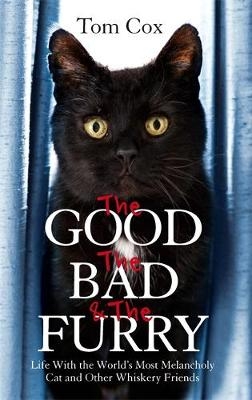 Good, The Bad and The Furry -  Tom Cox