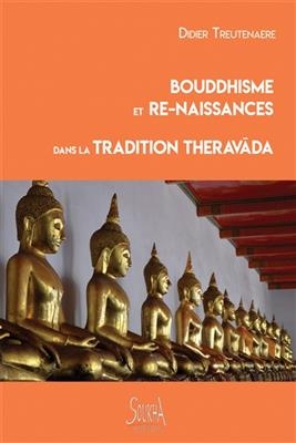 Bouddhisme et re-naissances dans la tradition Theravada - Didier Treutenaere