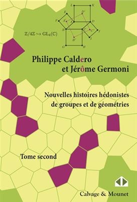 Nouvelles histoires hédonistes de groupes et de géométries. Vol. 2 - Philippe Caldero, Jérôme Germoni