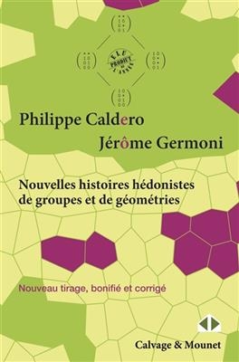 Nouvelles histoires hédonistes de groupes et de géométries. Vol. 1 - Philippe Caldero, Jérôme Germoni