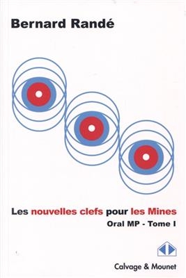 Les nouvelles clefs pour les Mines. Vol. 1. Oral MP, 2015-2016 - Bernard Randé