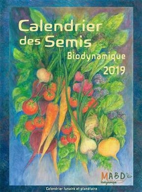 Calendrier des semis 2019, biodynamique : jardinage, agriculture, tendances météorologiques : calendrier lunaire et p... -  THUN MARIA/THUN MATT