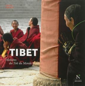 Tibet : histoires du Toit du monde