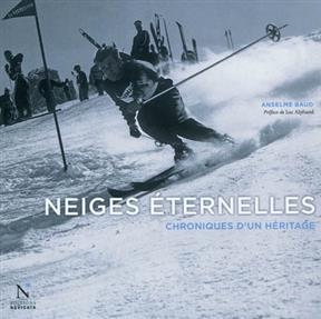 Neiges &eacute;ternelles : chroniques d'un h&eacute;ritage - Anselme Baud