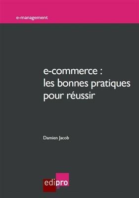 E-commerce : les bonnes pratiques pour r&eacute;ussir - Damien Jacob