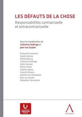 Les d&eacute;fauts de la chose : responsabilit&eacute;s contractuelle et extracontractuelle -  Collectif