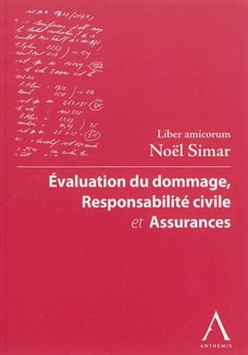 Evaluation du dommage, responsabilit&eacute; civile et assurances : Liber amicorum No&euml;l Simar -  Collectif
