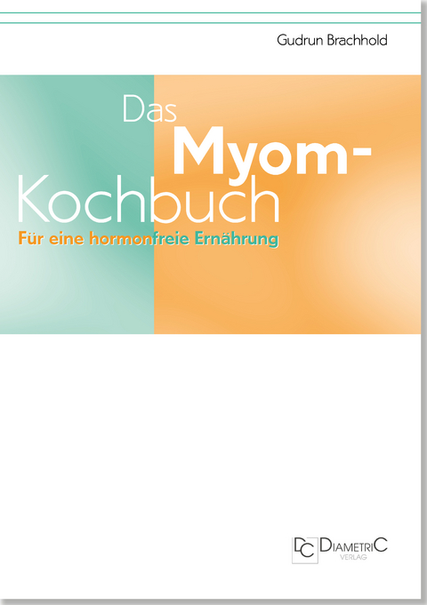 Das Myom-Kochbuch - Gudrun Brachhold