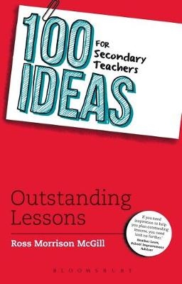 100 Ideas for Secondary Teachers: Outstanding Lessons -  McGill Ross Morrison McGill