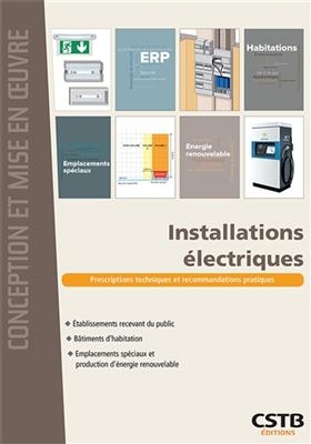 Installations &eacute;lectriques : prescriptions techniques et recommandations pratiques : &eacute;tablissements recevant du public... -  Centre scientifique et technique du b&acirc;timent