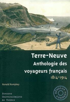 Terre-Neuve : anthologie des voyageurs fran&ccedil;ais, 1814-1914 -  PUR