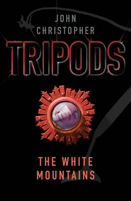 Tripods: The White Mountains -  John Christopher