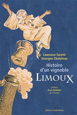 Limoux : histoire d'un vignoble - Georges Chaluleau, Laurence Turetti