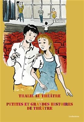 Thalie au théâtre. Petites et grandes histoires de théâtre