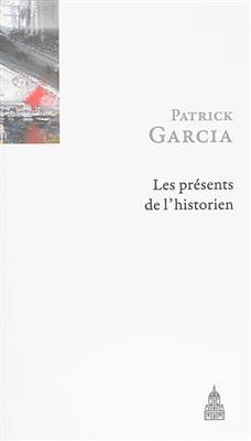 Les Pr&eacute;sents de l'Historien - Patrick Garcia