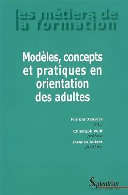 Mod&egrave;les, concepts et pratiques en orientation des adultes -  PU SEPTENTRION