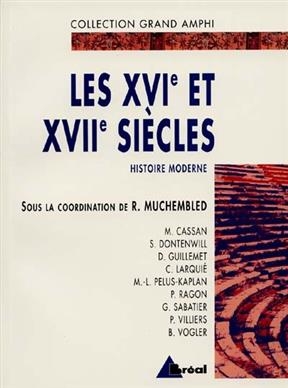 Histoire moderne. Vol. 1. Les XVIe et XVIIe si&egrave;cles -  Muchembled