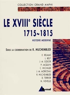 Histoire moderne. Vol. 2. Le XVIIIe si&egrave;cle : 1715-1815 -  Muchembled