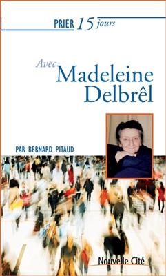 Prier 15 jours avec Madeleine Delbr&ecirc;l - Bernard Pitaud