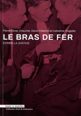 Le bras de fer : &eacute;crire la justice - Pierre-Olivier Chaumet, David Chemmi, Catherine Puigelier