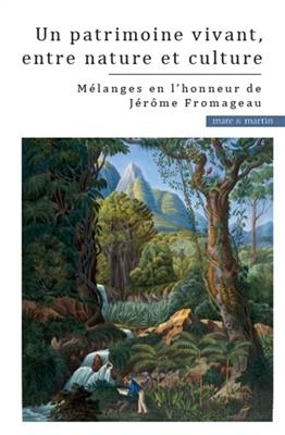 Un patrimoine vivant, entre nature et culture : liber amicorum en l'honneur de J&eacute;r&ocirc;me Fromageau -  GOFFAUX CALLEBAUT