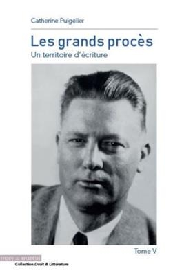 Les grands proc&egrave;s : un territoire d'&eacute;criture. Vol. 5 - Catherine Puigelier