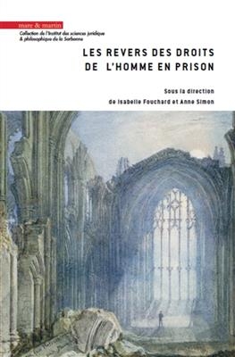 Les revers des droits de l'homme en prison : actes du colloque organisé par l'Institut des sciences juridique et phil...