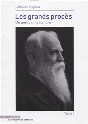 Les grands proc&egrave;s : un territoire d'&eacute;criture. Vol. 1 - Catherine Puigelier