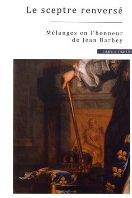 Le sceptre renvers&eacute; : m&eacute;langes en l'honneur de Jean Barbey -  MOURE/PIERCHON