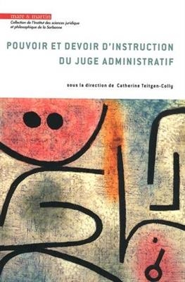 Pouvoir et devoir d'instruction du juge administratif -  TEITGEN-COLLY C.