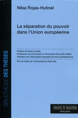 La s&eacute;paration du pouvoir dans l'Union europ&eacute;enne - Nilsa Rojas-Hutinel