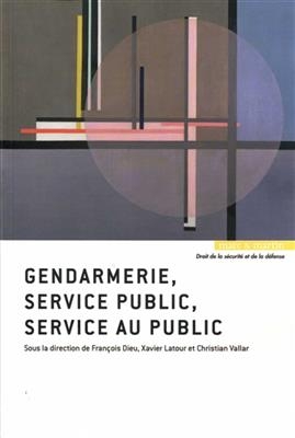 Gendarmerie, service public, service au public -  DIEU/VALLAR/LATOUR