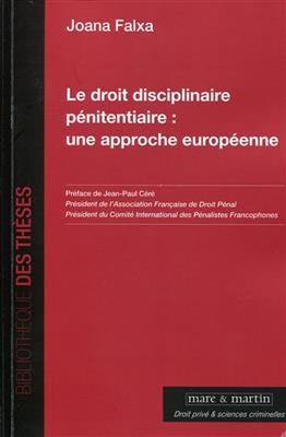 Le droit disciplinaire p&eacute;nitentiaire : une approche europ&eacute;enne : analyse des syst&egrave;mes anglo-gallois, espagnol et fran... - Joana Falxa