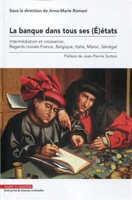 La banque dans tous ses (E)&eacute;tats : interm&eacute;diation et croissance : regards crois&eacute;s France, Belgique, Italie, Maroc, S&eacute;... -  ROMANI/SORTAIS