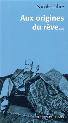 Aux origines du rêve...