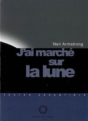 J'ai marché sur la Lune - Neil Armstrong
