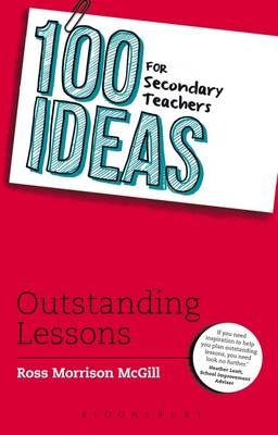 100 Ideas for Secondary Teachers: Outstanding Lessons -  McGill Ross Morrison McGill