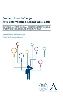 Le contribuable belge face aux mesures fiscales anti-abus : impôt sur les revenus, TVA, droits d'enregistrement et de...