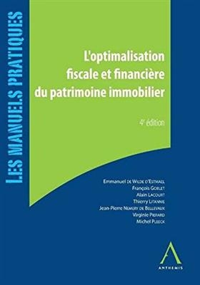 L'optimisation fiscale et financi&egrave;re du patrimoine immobilier : applications pratiques en Belgique, en France et &agrave; l'... -  Collectif