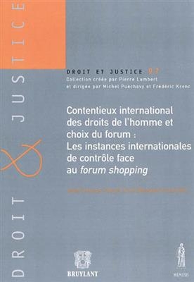 Contentieux international des droits de l'homme et choix du forum : les instances internationales de contrôle face au...