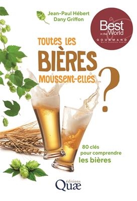 Toutes les bières moussent-elles ? : 80 clés pour comprendre les bières - Jean-Paul Hébert, Dany Griffon