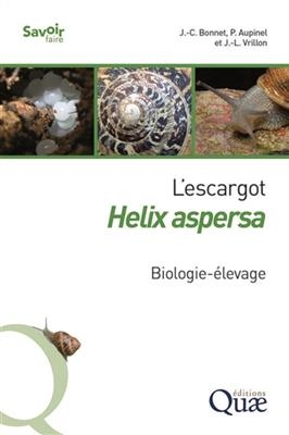 L'escargot Helix aspersa : biologie, &eacute;levage - Jean-Claude Bonnet, Pierrick Aupinel, Jean-Louis Vrillon